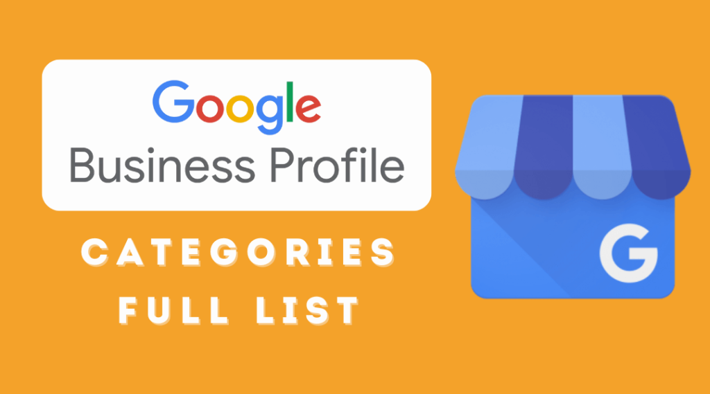 a graphic titled "Google Business Profile Categories Full List" on an orange background. It features the colorful Google logo followed by the words "Business Profile" in gray text. On the right side is an illustration of a storefront with a blue awning and the letter "G" representing Google. The image is promoting a resource related to Google Business Profile categories, useful for businesses optimizing their online presence.