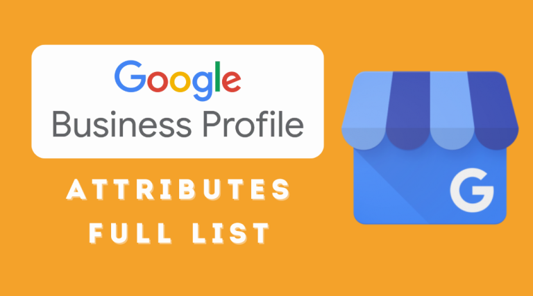 contains text promoting the full list of Google Business Profile attributes. It displays the Google Business icon alongside the title "Google Business Profile" and emphasizes "Attributes Full List" in bold, white text against an orange background. The image suggests that it provides comprehensive information regarding the attributes available for Google Business Profiles, useful for business visibility and customer engagement